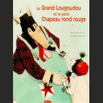 Le Grand Lougoudou et le Petit Chapeau rond rouge